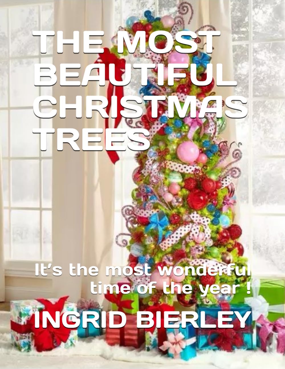 THE MOST BEAUTIFUL CHRISTMAS TREES: It’s the most wonderful time of the year !