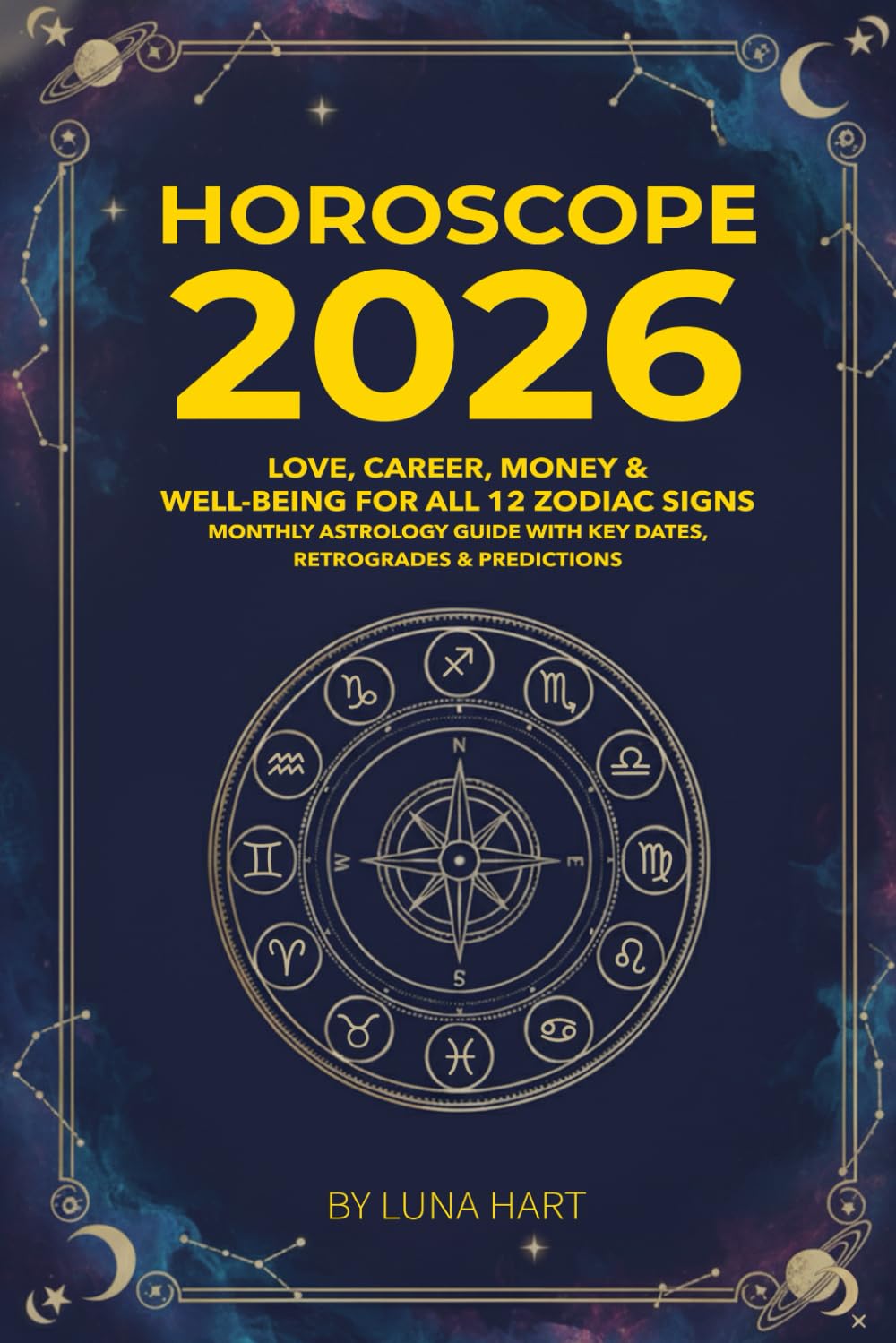 Horoscope 2026: Love, Career, Money & Well-Being for All 12 Zodiac Signs | Monthly Astrology Guide with Key Dates, Retrogrades & Predictions (2026