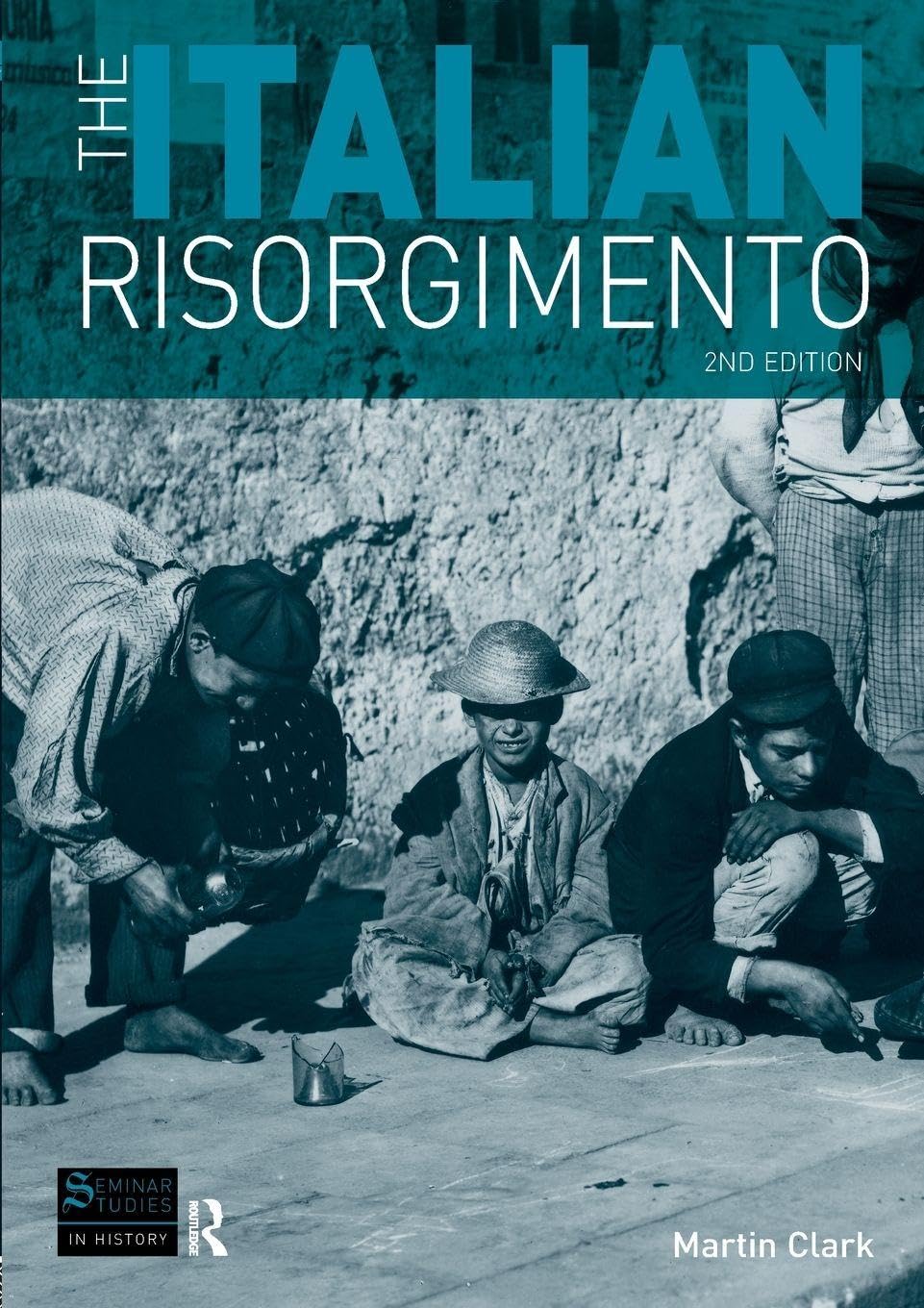 The Italian Risorgimento (Seminar Studies In History)