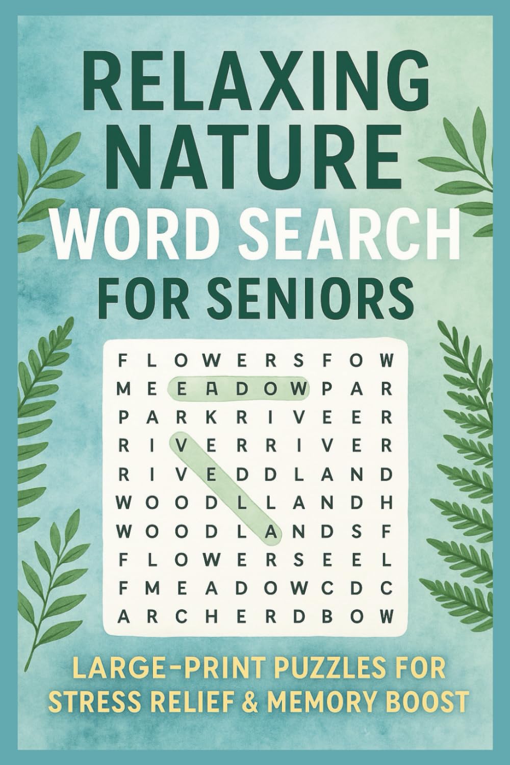 Relaxing Nature Word Search for Adult & Seniors: Gentle Brain-Boosting Puzzles Inspired by the Beauty of Nature