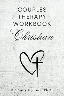 Couples Therapy Workbook Christian: Practical Exercises for Strengthening Your Relationship with God and Each Other