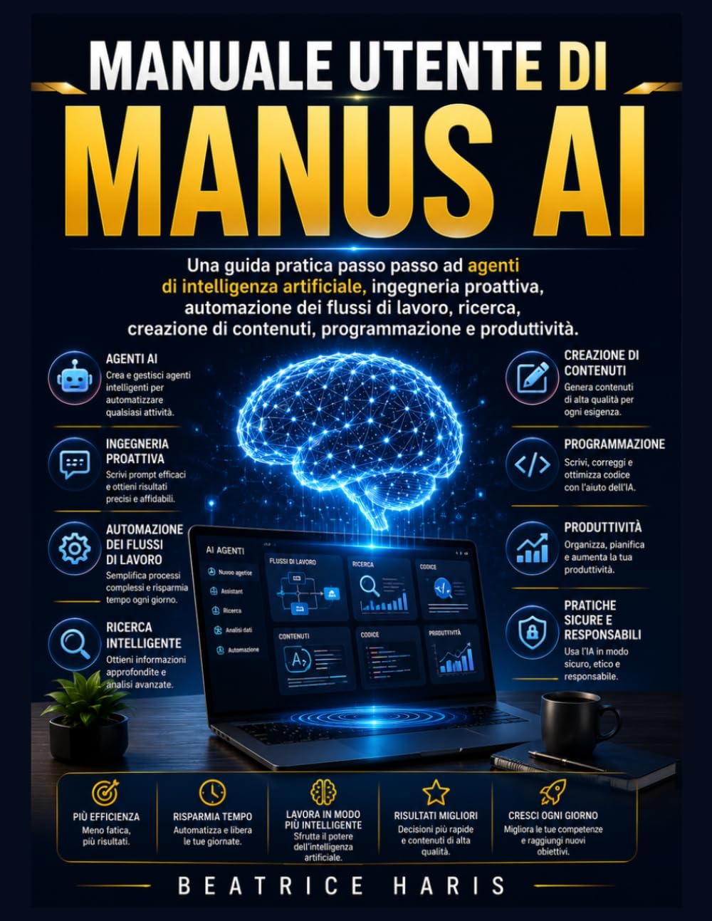 Manuale utente di Manus AI: Una guida pratica passo passo ad agenti di intelligenza artificiale, ingegneria proattiva, automazione dei flussi di ... di contenuti, programmazione e produttività.