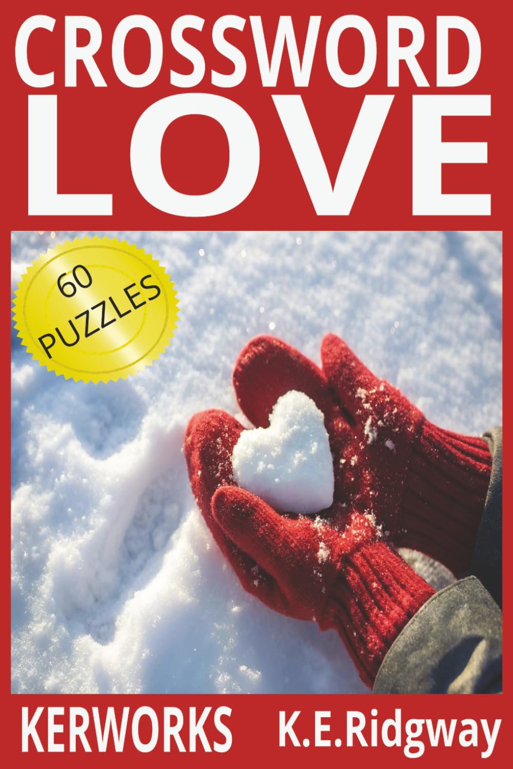 LOVE: A Romantic Collection of Fun and Heartwarming Crossword Puzzles Crossword Puzzles Inspired by Love, Romance, and Meaningful Moments A Lovely Mix ... and Love. (Word Search Puzzle Collection)