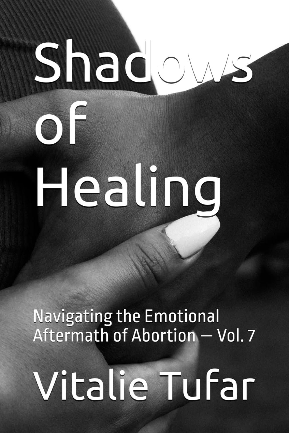 Shadows of Healing: Navigating the Emotional Aftermath of Abortion — Vol. 7 (Facing Abortion’s Shadow)
