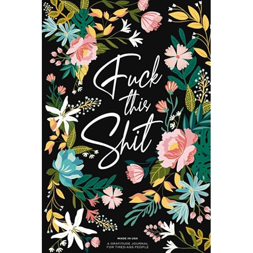 Gratitude Journal: A Self-Exploration Funny Notebook for Tired-Ass People (Self Care & Self Help Books)