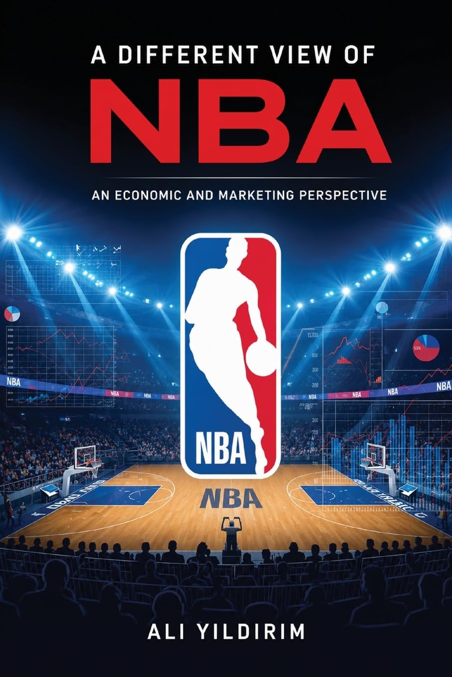 A DIFFERENT VIEW OF NBA: An Economic and Marketing Perspective