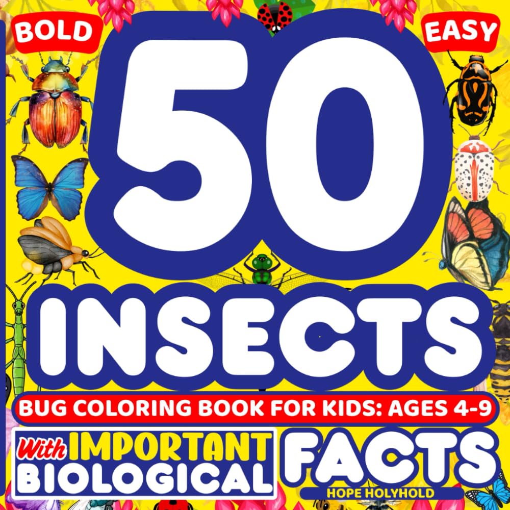 50 Insects Bold and Easy Coloring Book for Kids Ages 4-9: Rare and Common Bugs with Plants to Learn and Color | Educational Nature Activity Book for