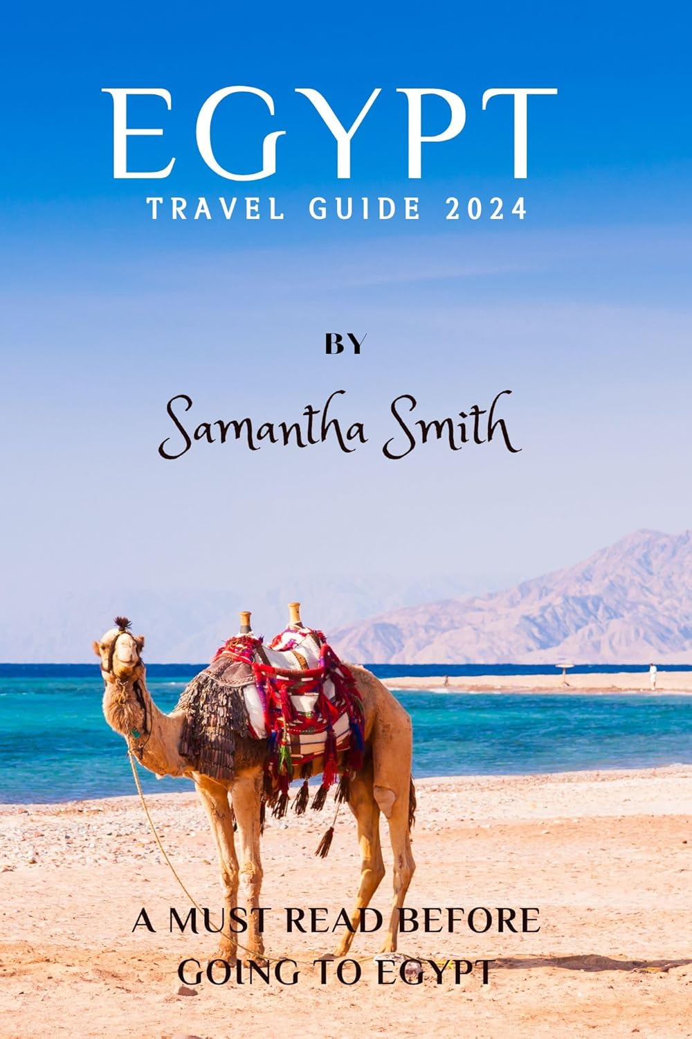 Egypt Travel Guide 20232024 Explore Ancient Wonders, Vibrant Cities