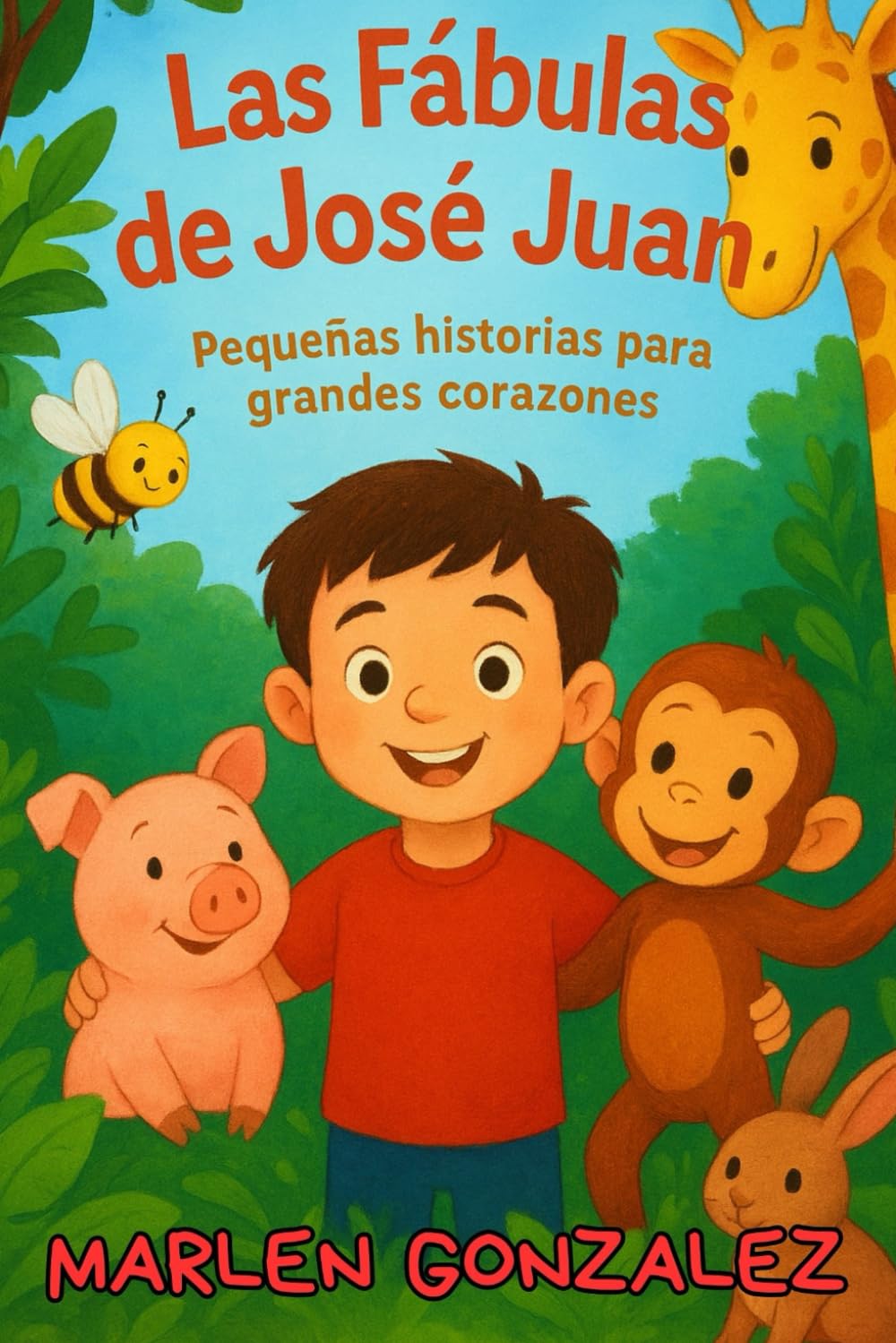 Las Fabulas De Jose Juan: Pequeñas Historias Para Grandes Corazones