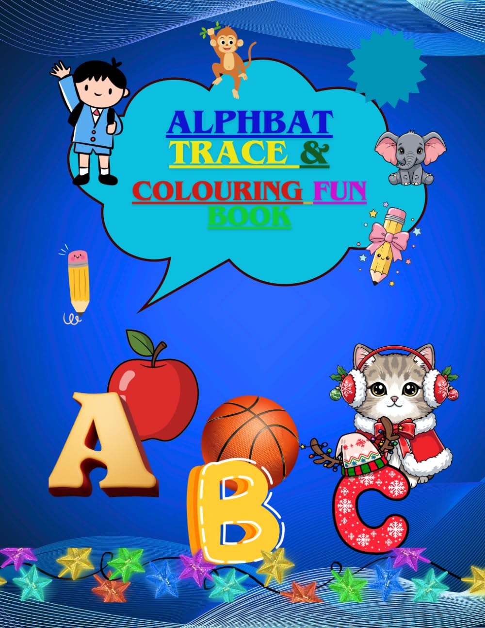 My First Alphabet Workbook: A–Z Tracing, Coloring & Find-the-Letter Activities for Kids