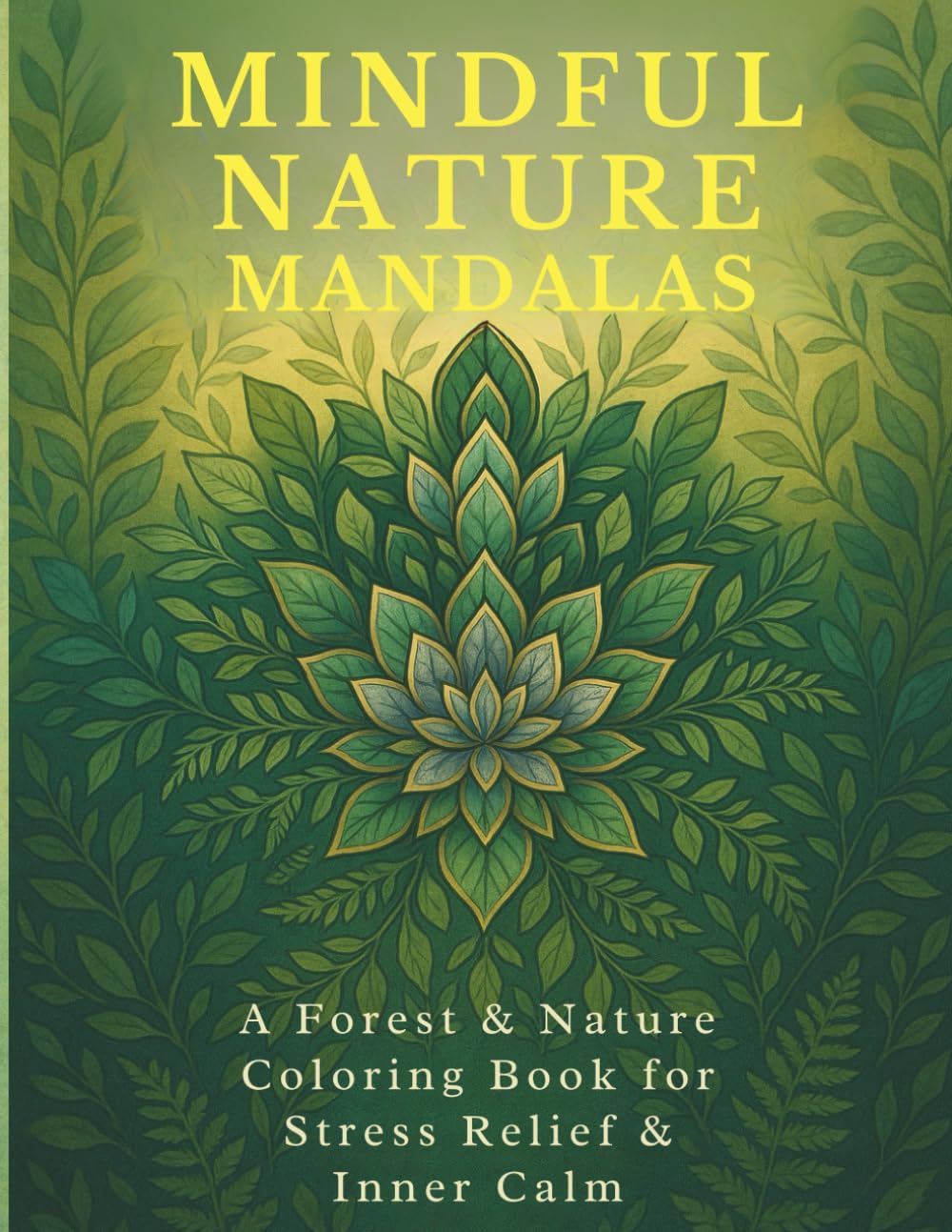 Mindful Nature Mandalas: A Forest & Nature Coloring Book for Stress Relief & Inner Calm