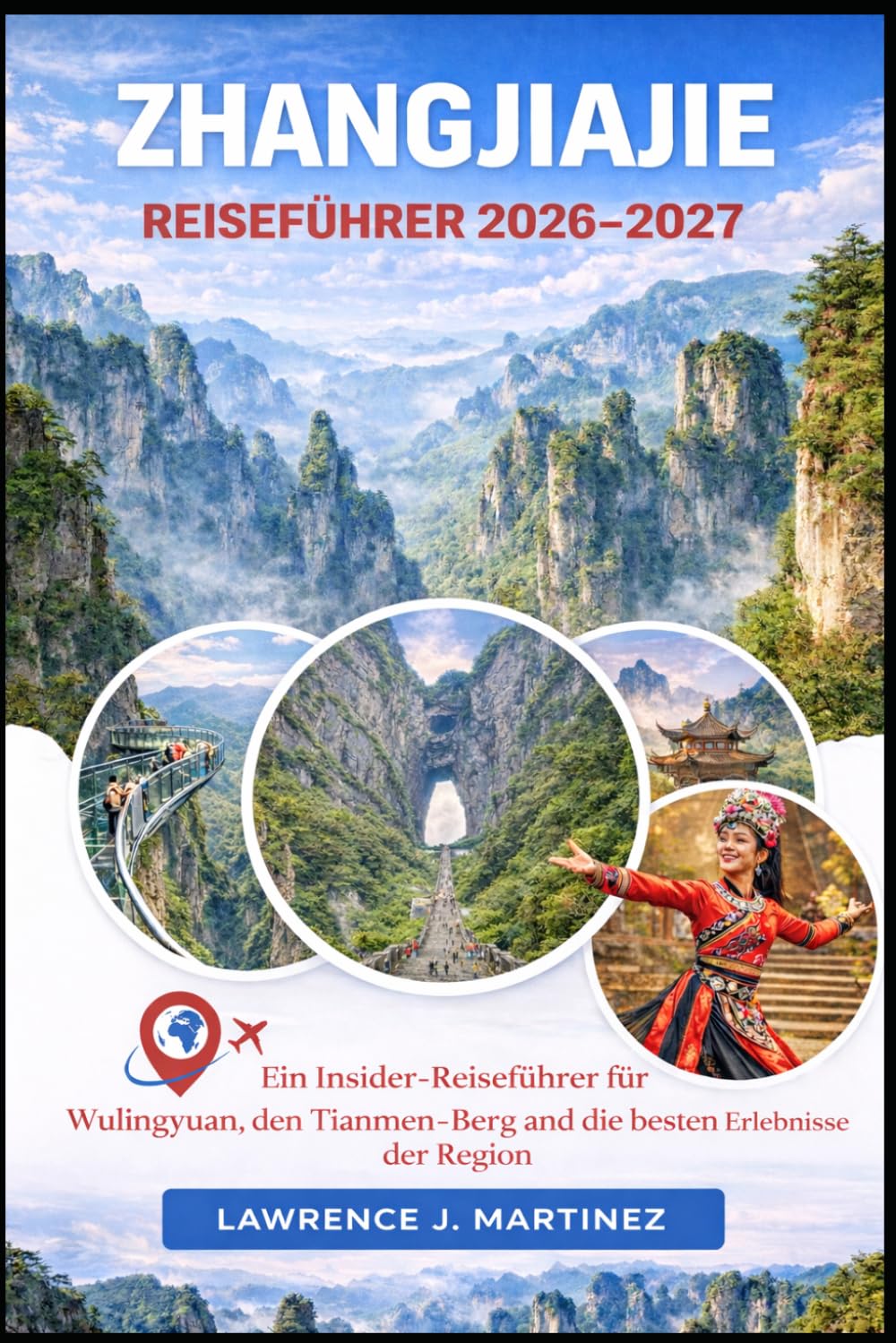 Zhangjiajie Reiseführer 2026-2027: Ein Insider-Reiseführer für Wulingyuan, den Tianmen-Berg und die besten Erlebnisse der Region