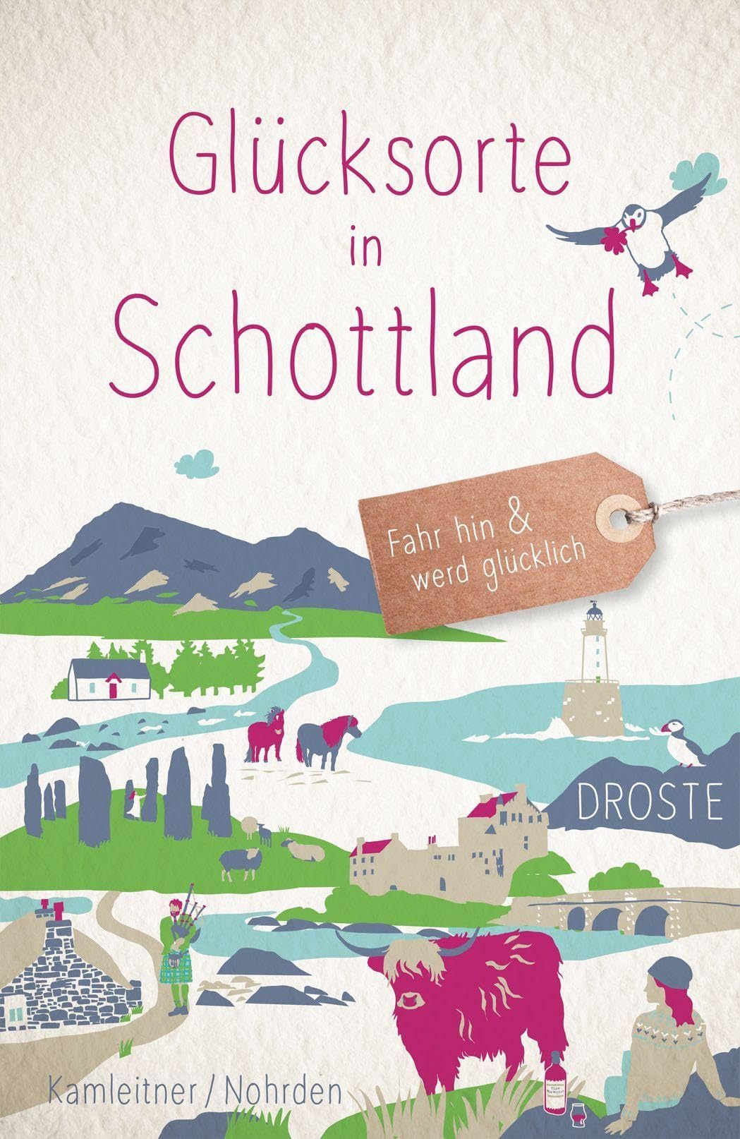 Glücksorte in Schottland: Fahr hin & werd glücklich - mit 80 ausgewählten Highlights und Geheimtipps für besondere Entdeckungen, Ausflüge und Kurztrips