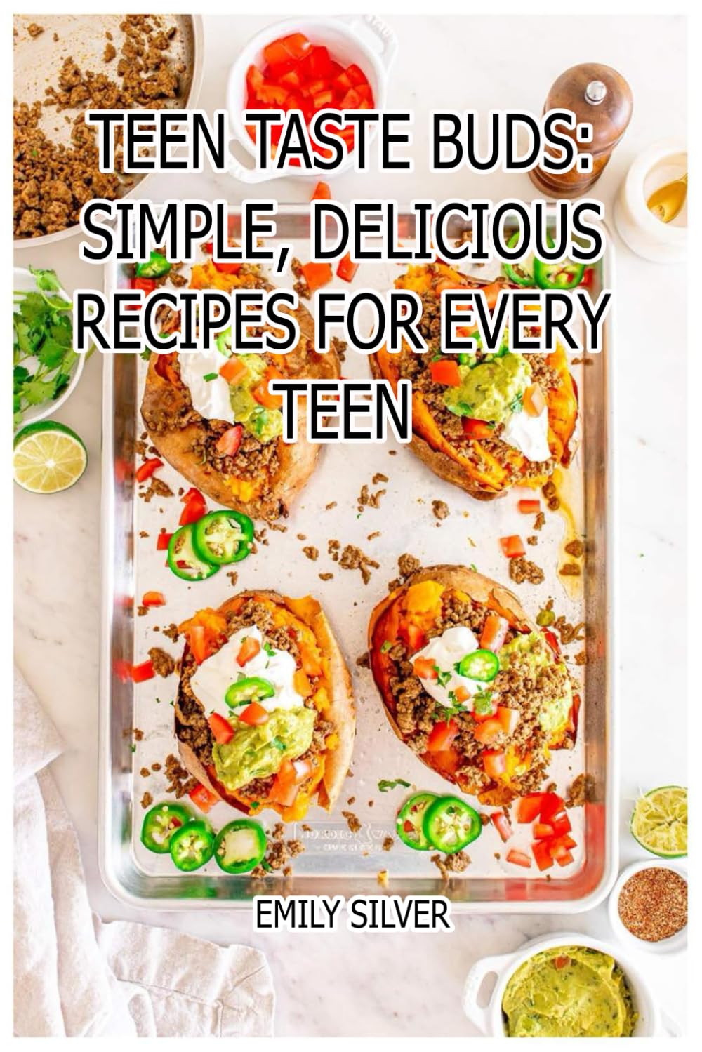 Teen Taste Buds: Simple, Delicious Recipes for Every Teen: Cook It, Love It, Share It