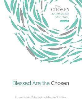 Blessed Are the Chosen An Interactive Bible Study Volume 2 The Chosen Bible Study Series