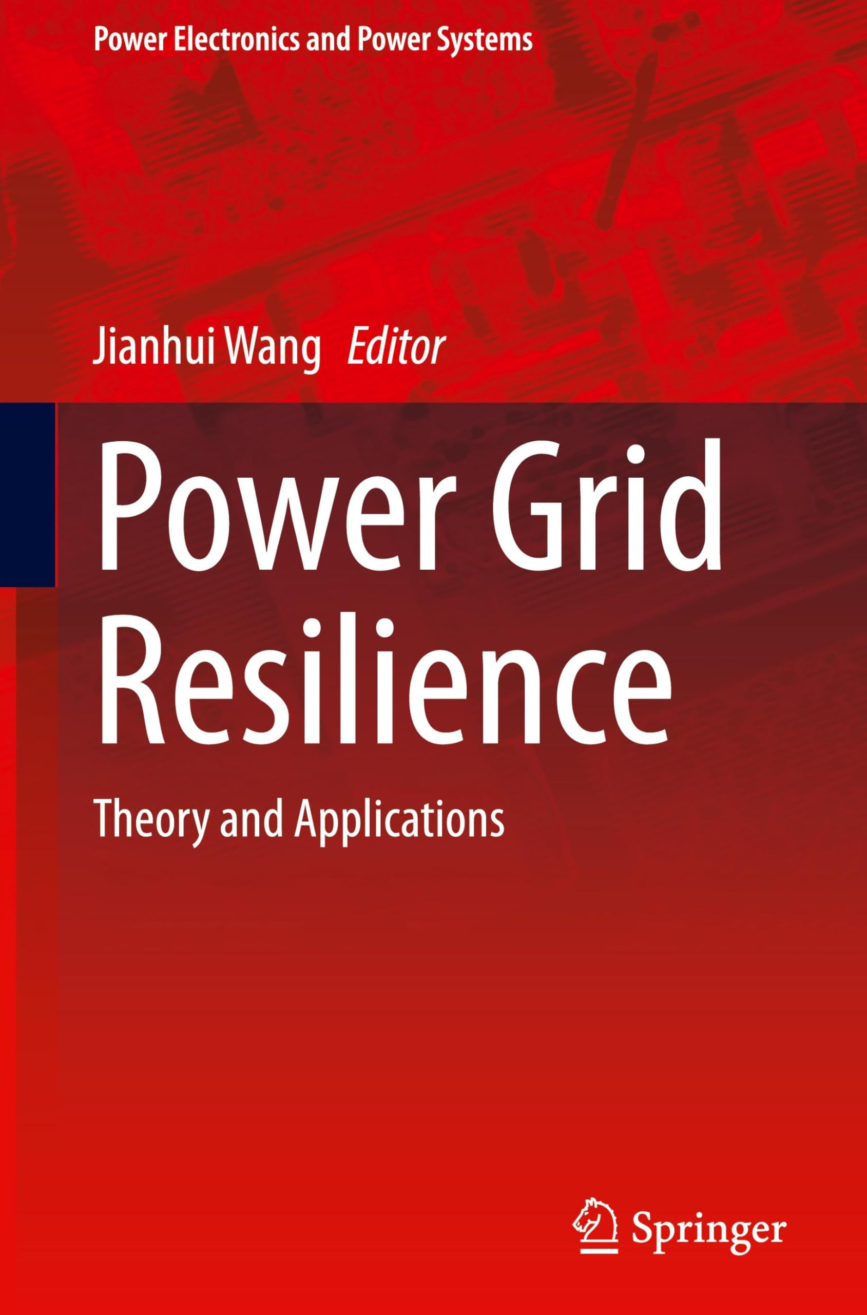 Power Grid Resilience: Theory and Applications (Power Electronics and Power Systems)
