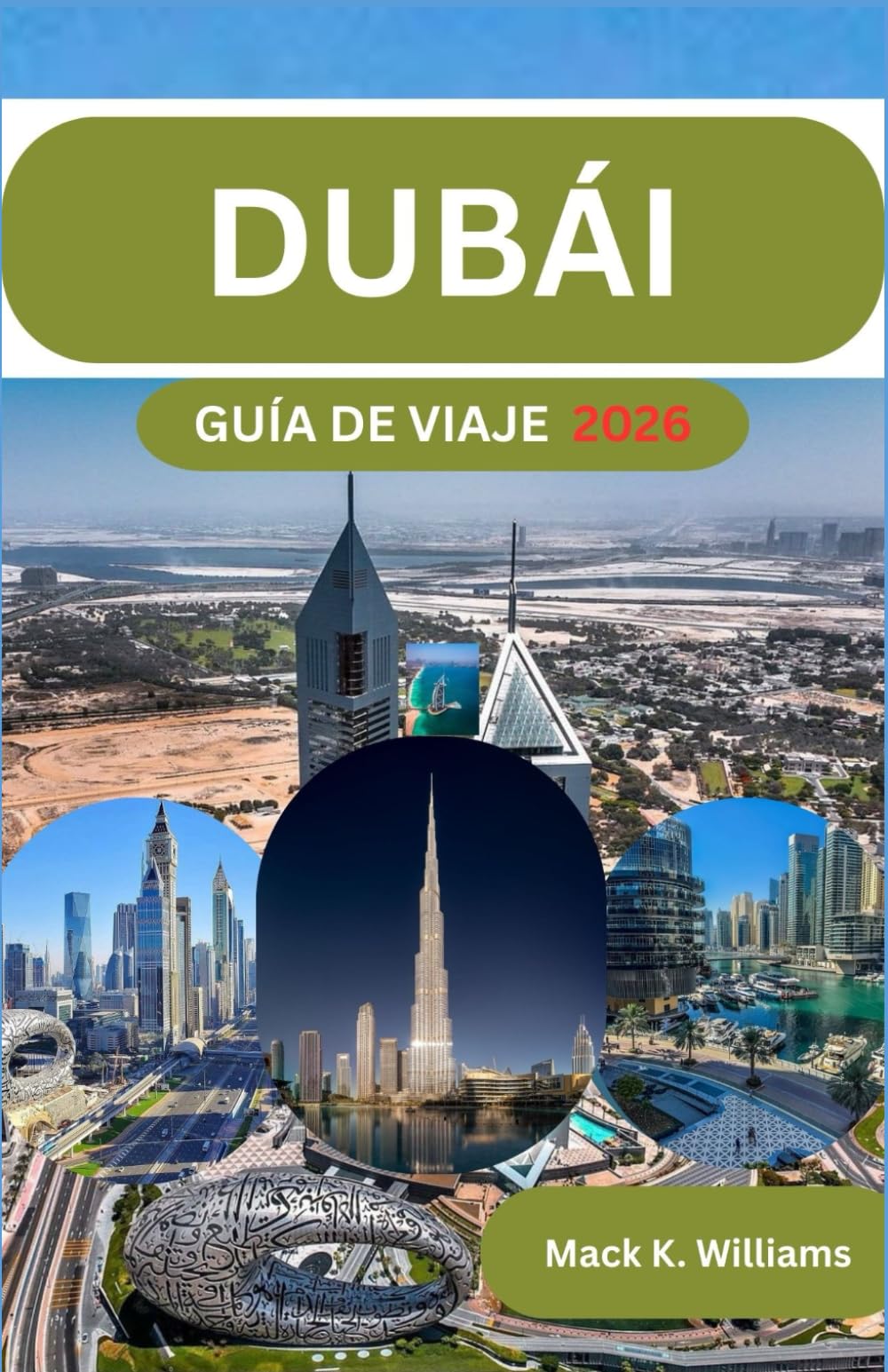 DUBÁI GUÍA DE VIAJE 2026: Ideas de planificación paso a paso para explorar la ciudad, disfrutar del desierto y diseñar viajes económicos.