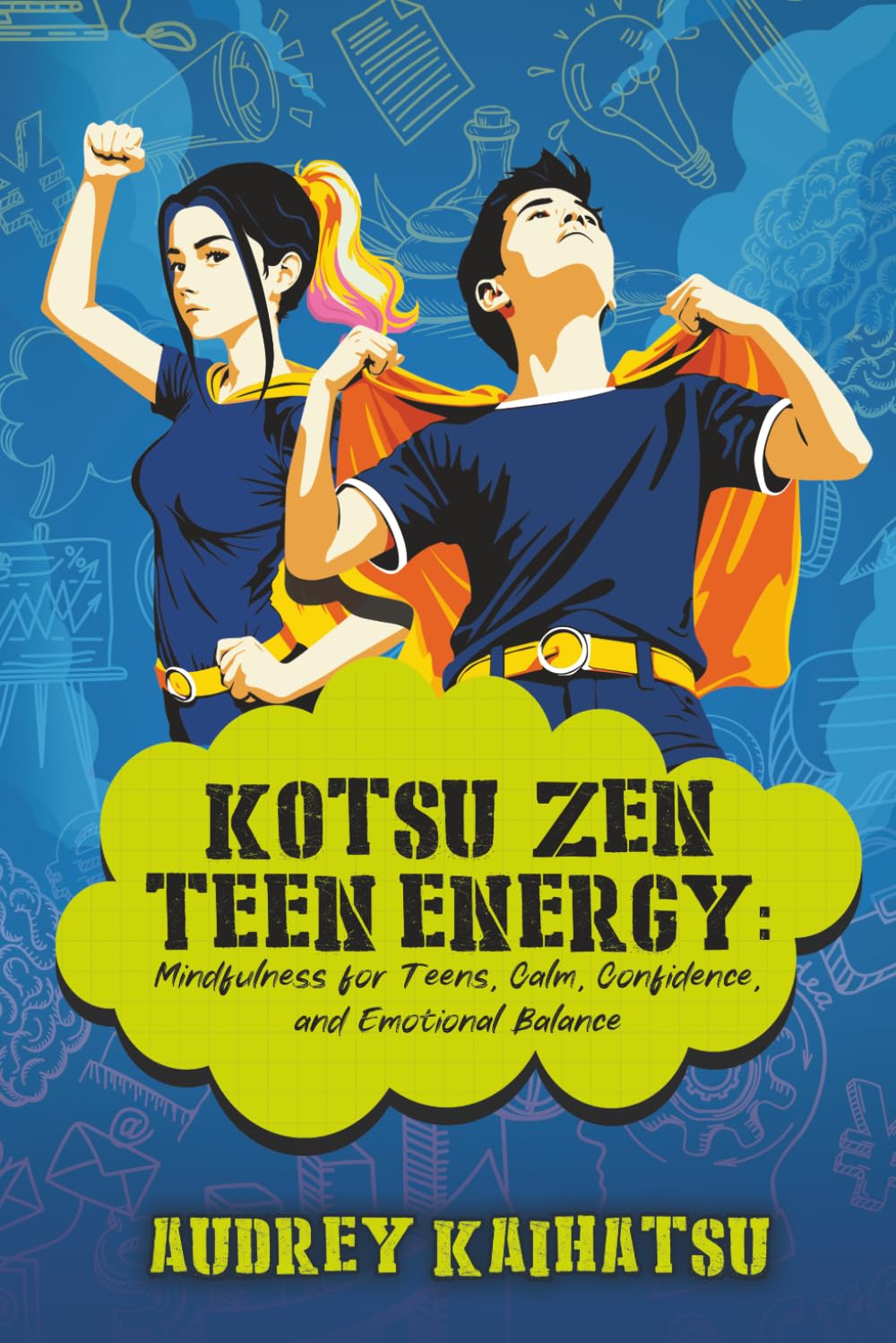 Kotsu Zen Teen Energy: Mindfulness for Teens, Calm, Confidence, and Emotional Balance (The Kotsu Zen Teen Collection)