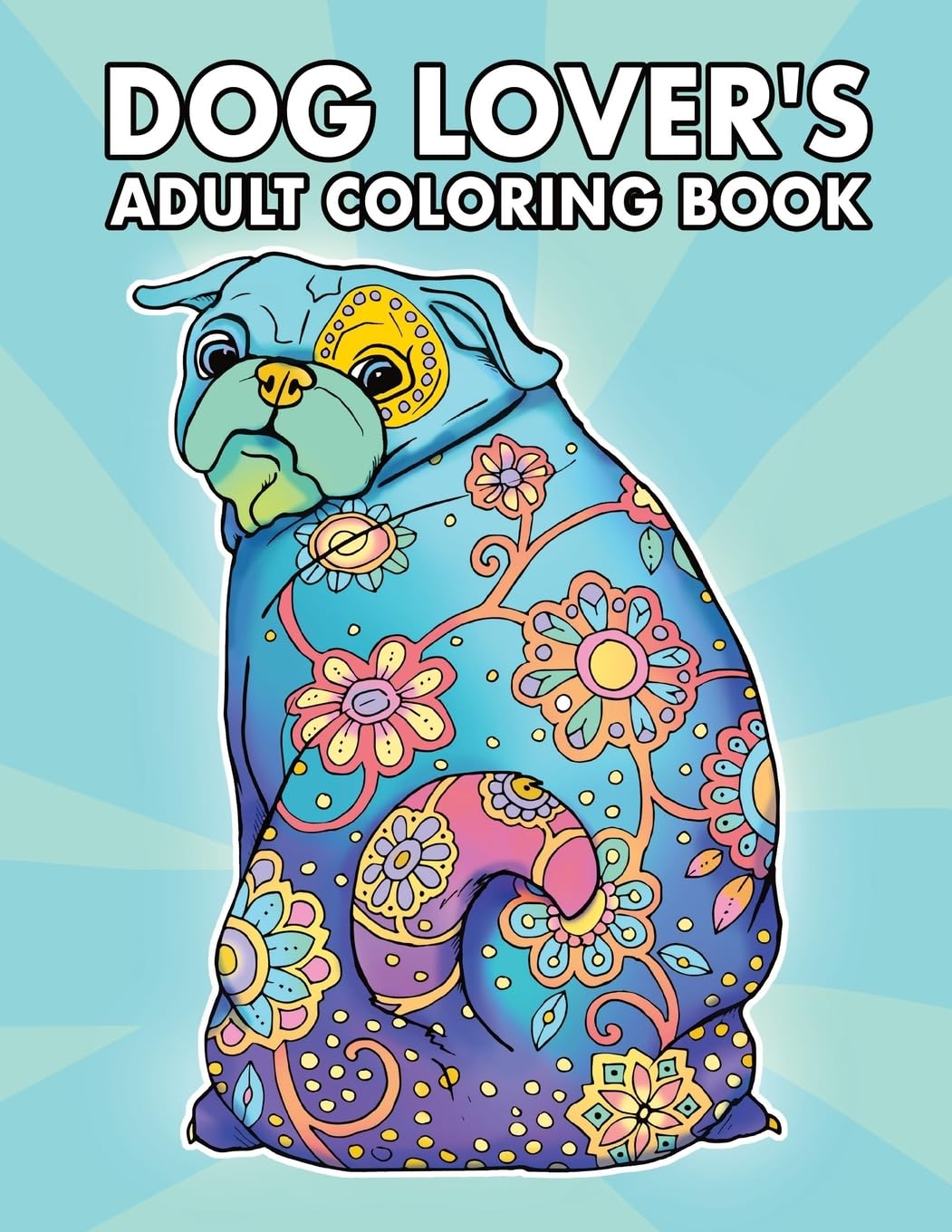 Dog Lover's Adult Coloring Book Paperback – July 8, 2016
