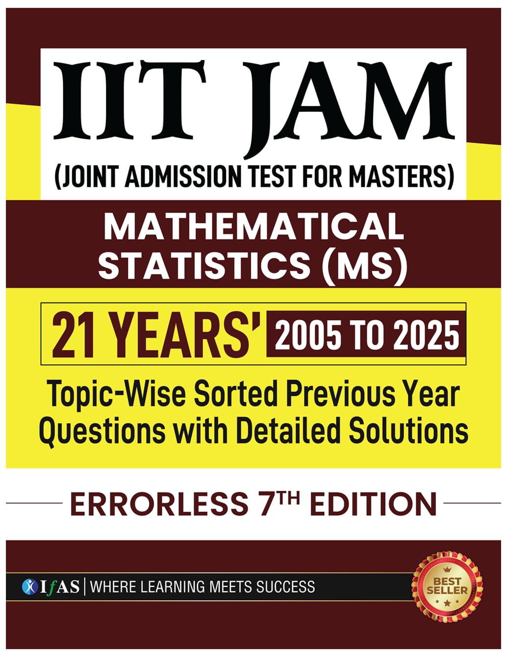 IIT JAM Mathematical Statistics PYQ Book 2026 | Previous Year Solved Papers (2005 to 2024) Topic Wise Sorted with Detailed Solutions | Best Seller Previous Year Question Paper Guide for IIT JAM Mathematical Statistics (MS), CUET PG Mathematical Statistics & MSc Mathematical Statistics Entrance Examinations in India | IFAS Publications Paperback – 29 April 2025