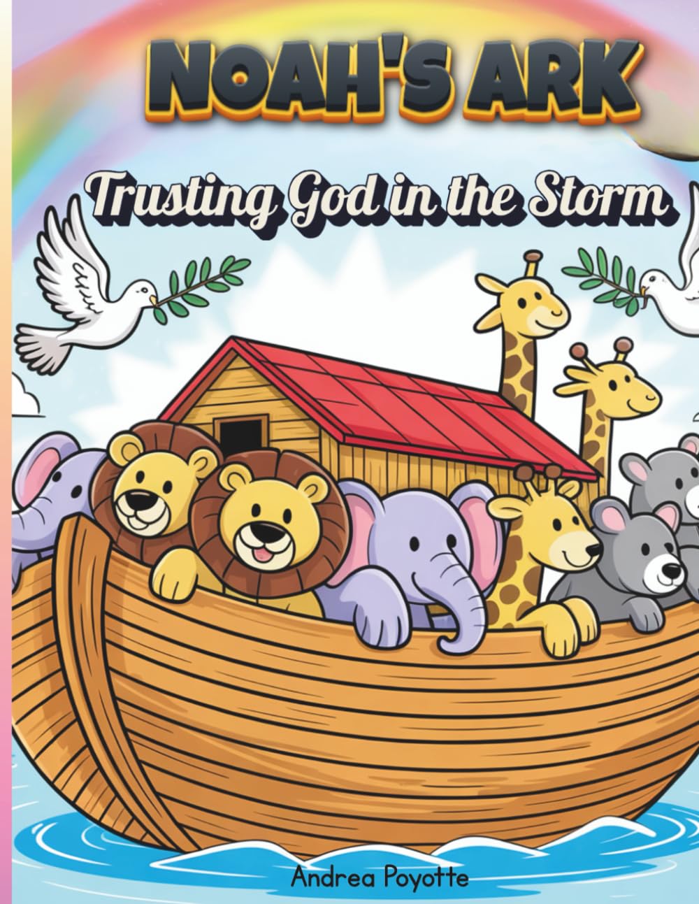 Noah's Ark: Trusting God in the Storm (AMP IT UP Kids Faith Series)