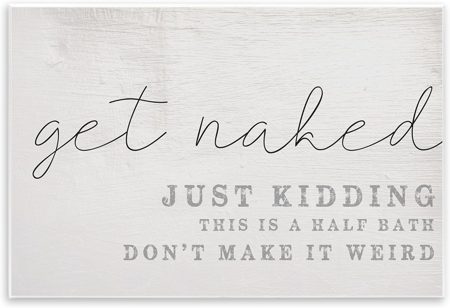 Stupell Industries Get Naked This Is A Half Bath Wood Look Typography Wall Plaque Art Design by Daphne Polselli
