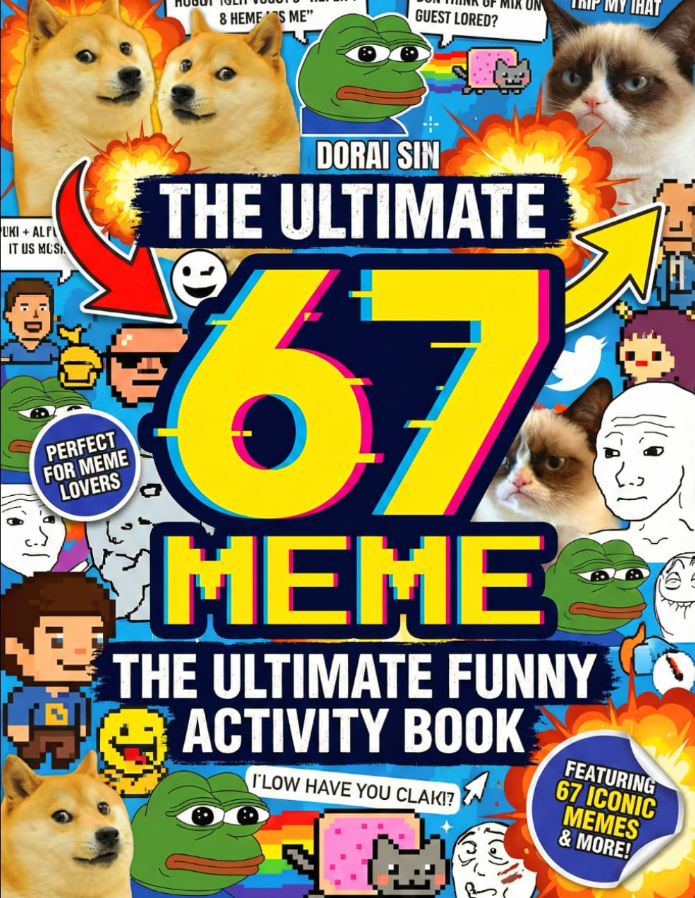 The Ultimate 67 Activity Book: A Fun & Trendy Meme Activity Adventure Featuring 6, 7, 67 & Six Seven Puzzle, Coloring, Maze & Challenge Pages For Kids