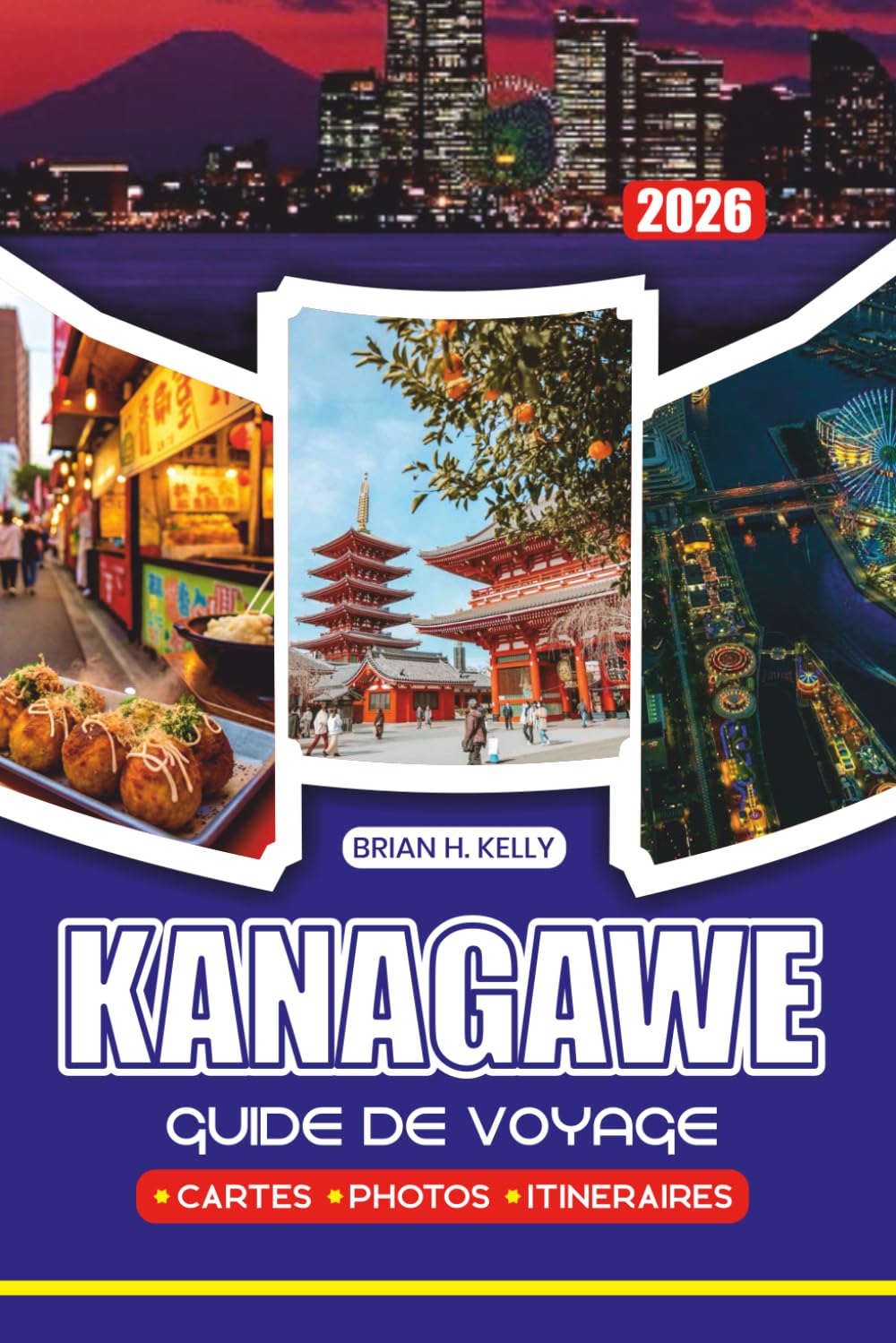GUIDE DE VOYAGE KANAGAWE 2026: Votre compagnon de voyage vers Yokohama, Kamakura et Hakone, avec des conseils pratiques sur les vols, visas, étiquette locale, nourriture, nature et onsen