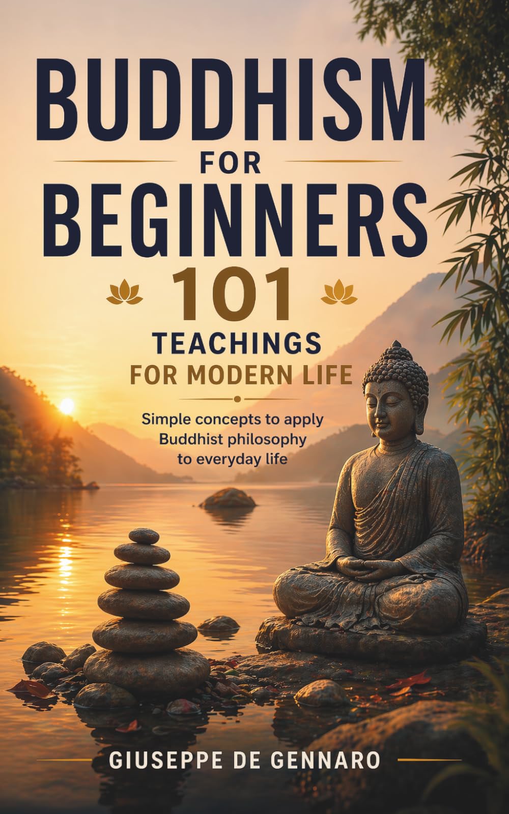 Buddhism for Beginners – 101 Teachings for Modern Life: Simple concepts and real-life examples to apply Buddhist philosophy in everyday life
