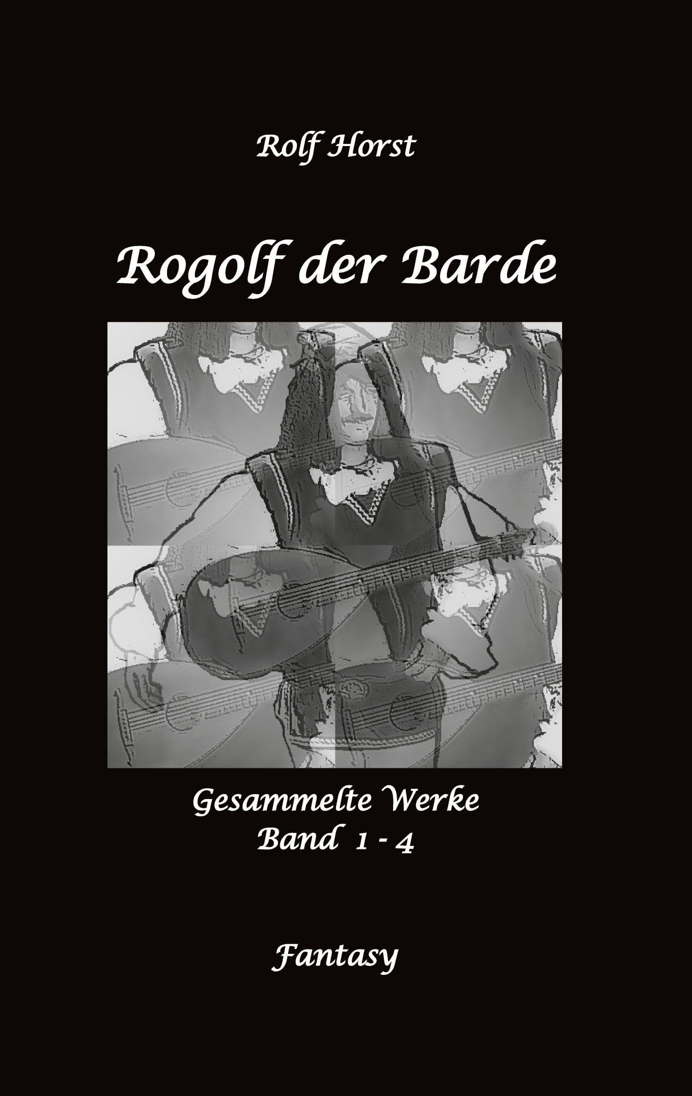 Rogolf der Barde, Live-Rollenspiel, LARP, Hexen, Dämonen, Magier, Rollenspieler, Feuerwerk, Magie, Schwerter, Walpurgisnacht, Harz, Rügen, Höhlen, ... Laute: Gesammelte Werke Band 1 - 4