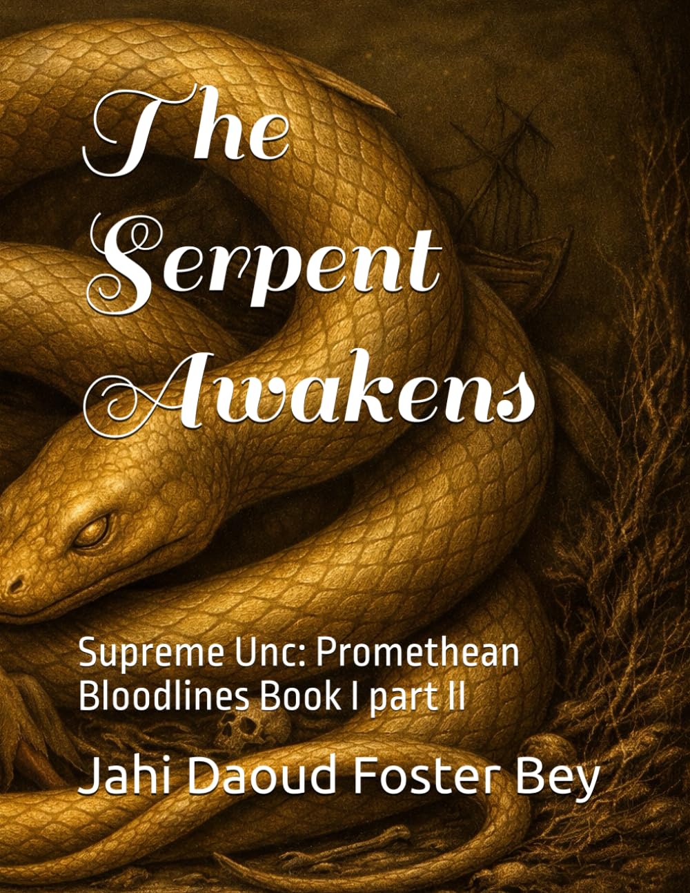 The Serpent Awakens: Supreme Unc: Promethean Bloodlines Book I part II: 8