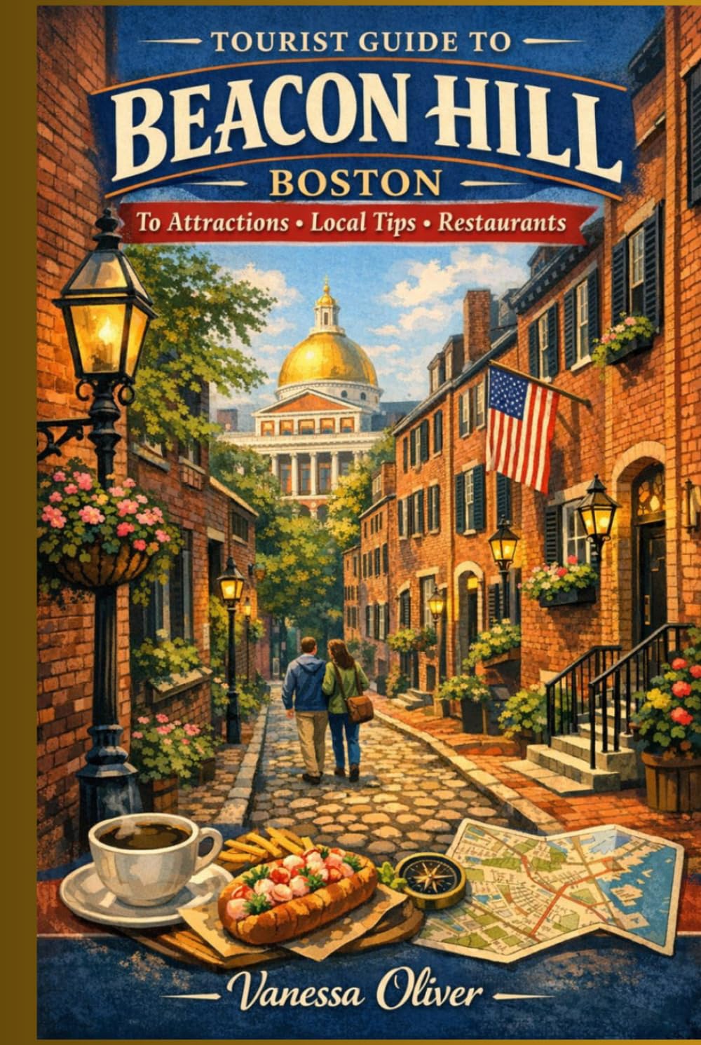 Tourist Guide To BEACON HILL BOSTON: To Attractions, Local Tips and Restaurants