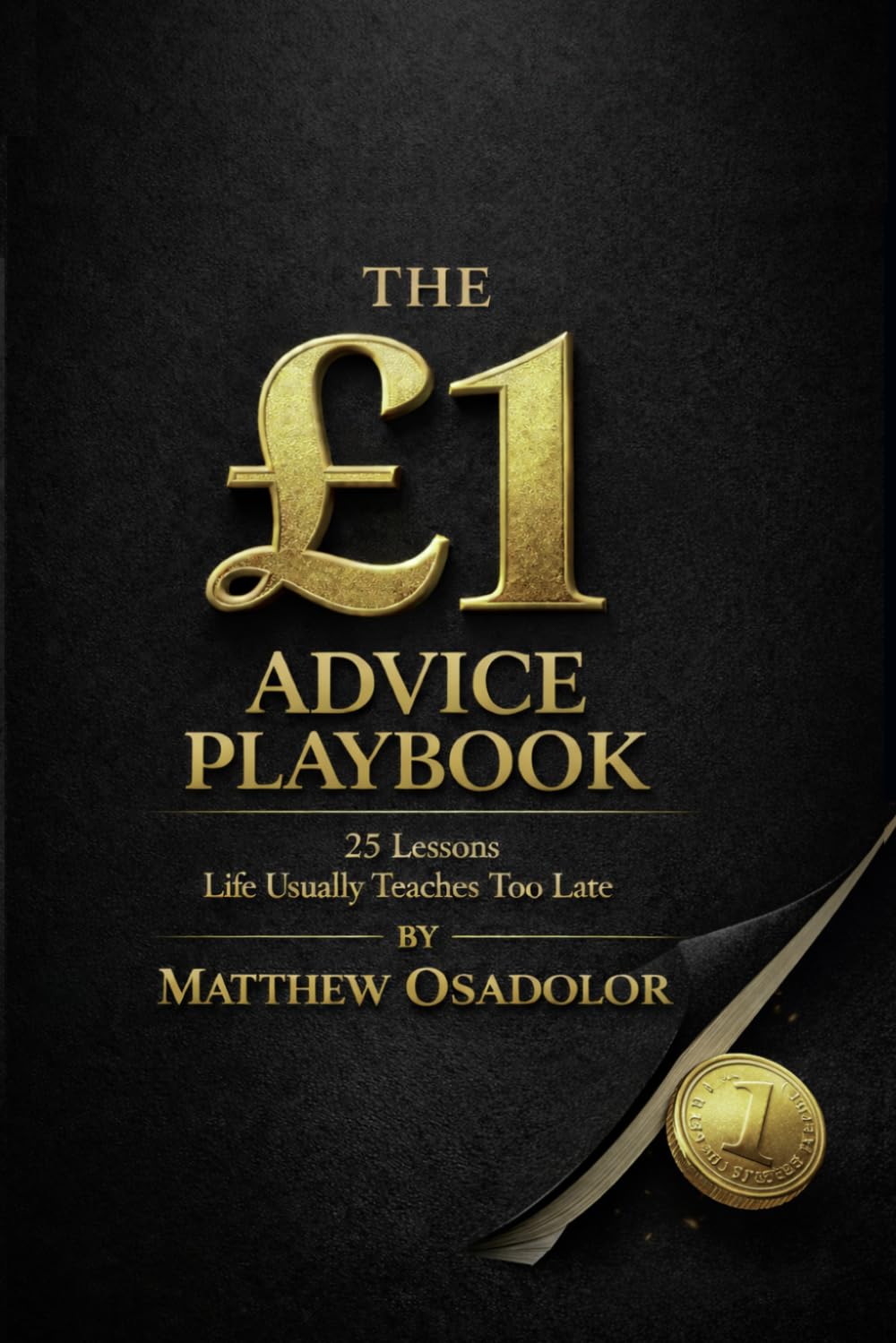 The £1 Advice Playbook: 25 Lessons Life Usually Teaches Too Late