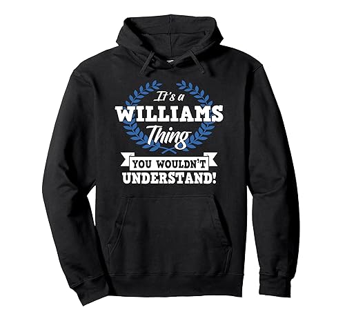 It's A Williams Thing You Wouldn't Understand Name Pullover Hoodie