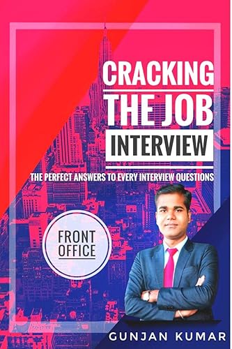 Cracking The Job Interview Front Office : The Perfect Answers To Every Interview Questions