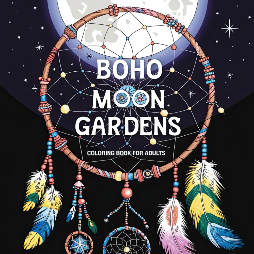 Boho Moon Gardens Coloring Book for Adults: Dreamy Floral Landscapes and Celestial Wonders