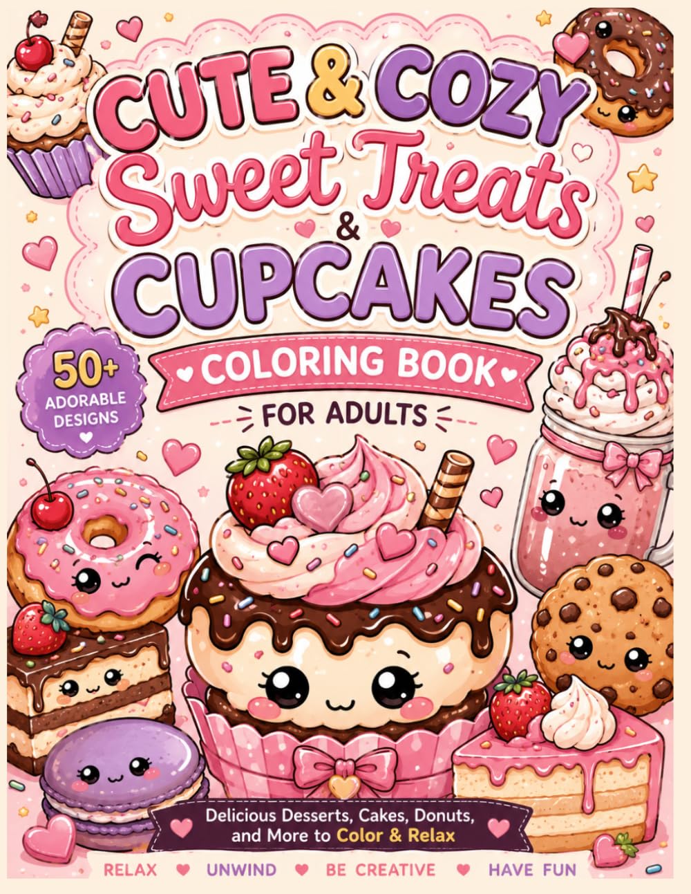 Sweet Treats & Cupcakes Coloring Book for Adults: A Cute and Cozy Collection of Delicious Desserts, Cakes, Donuts, Pastries, and Relaxing Coloring Pages: Cupcakes and Sweet Treats Coloring Book