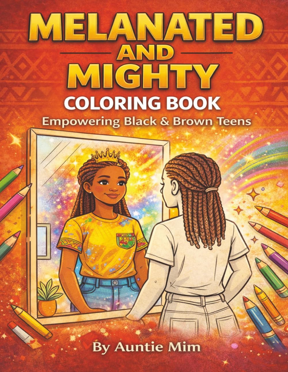Melanated and Mighty: An Empowering Coloring Book for Black and Brown Teens