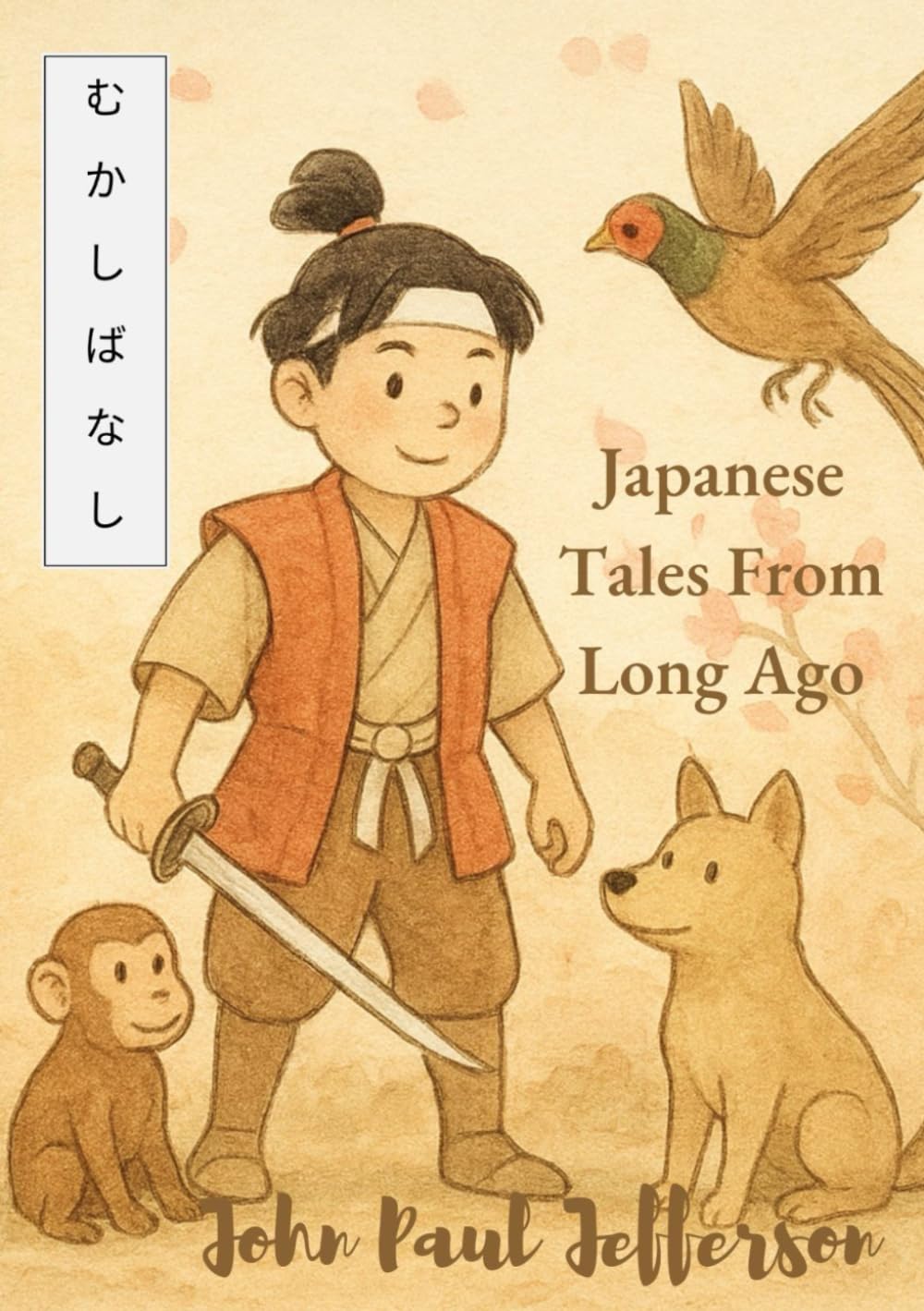 Japanese Tales From Long Ago むかしばな: Bilingual Japanese Folk Tales for Children｜英日バイリンガル昔話