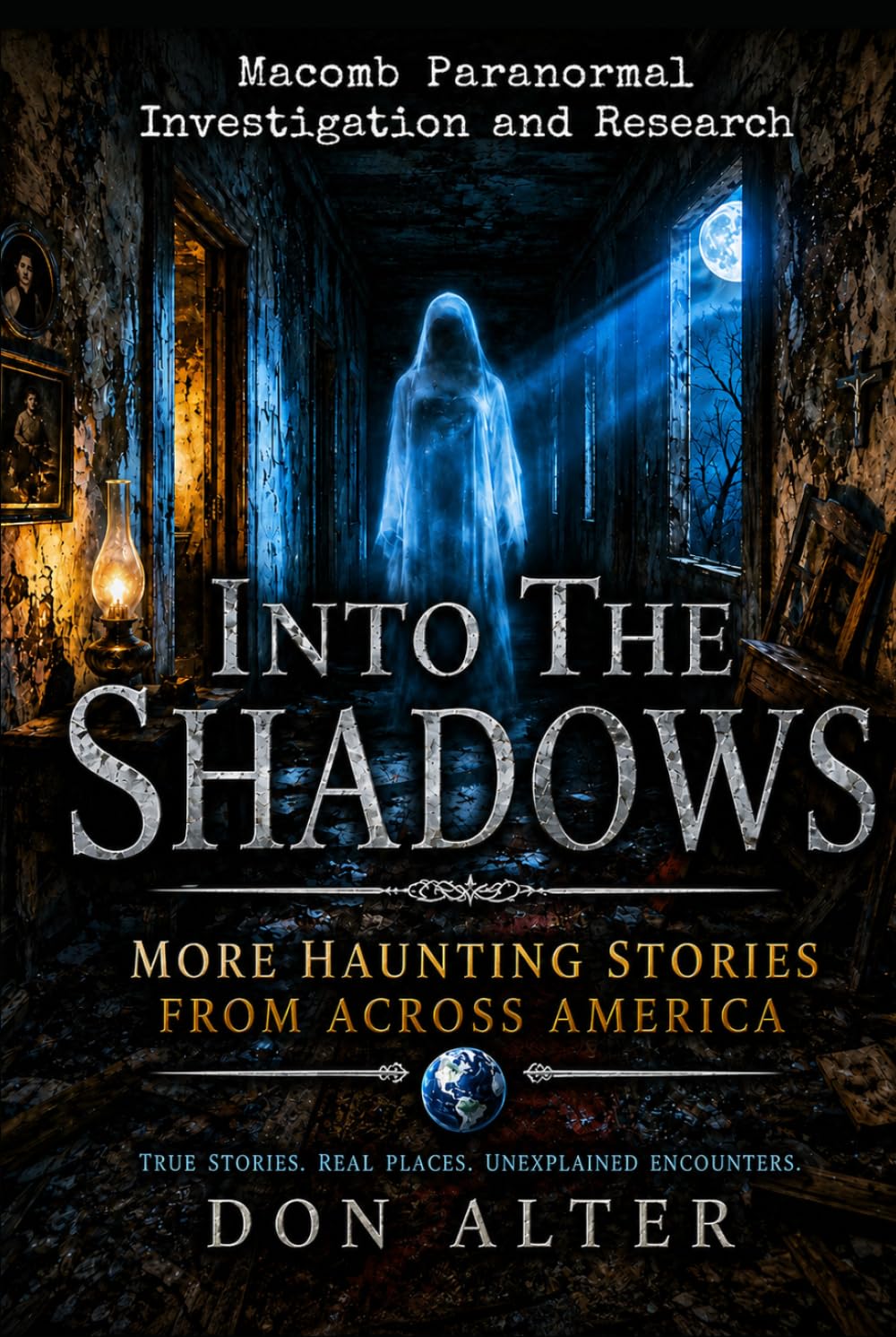 Into The Shadows: More Haunting Stories: More Haunting Stories From Across America