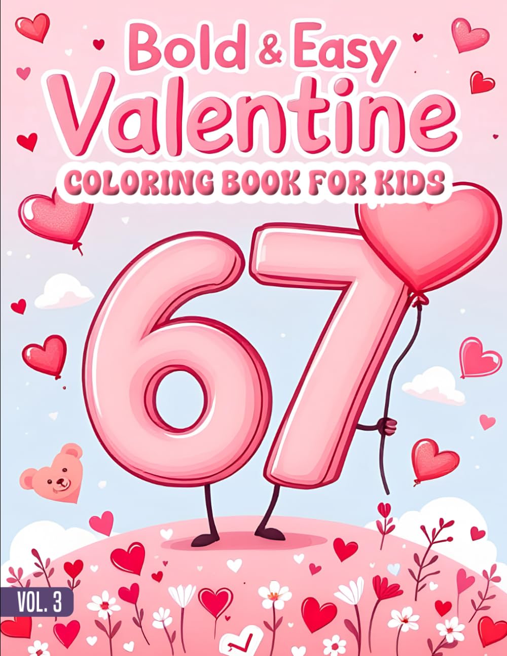 67 Meme Valentine's Day Coloring Book For Kids: A Cute Valentine’s Day With Six Seven Meme Coloring Book with Simple Kawaii Designs for All Ages (The 67 Valentine Coloring Books Series)