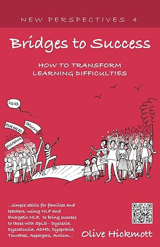 Bridges to Success: Keys to Transforming Learning Difficulties; Simple Skills for Families and Teachers to Bring Success to Those with Dys (New Perspectives)
