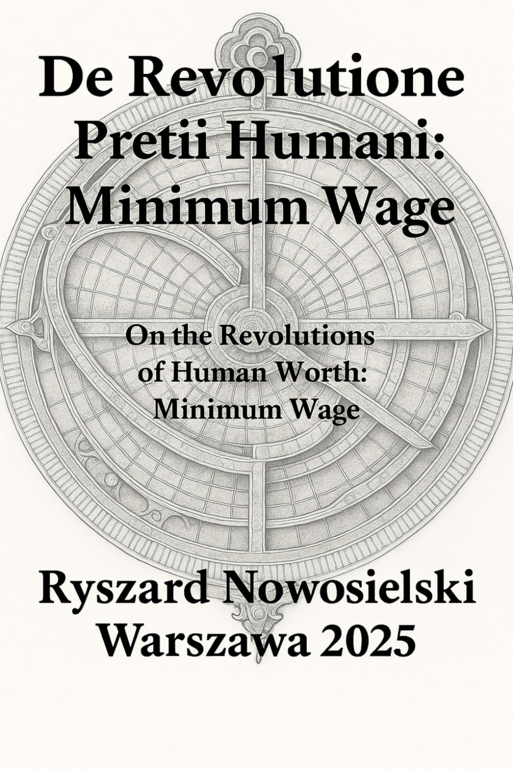 De Revolutione Pretii Humani: Minimum Wage: On the Revolutions of Human Worth: Minimum Wage