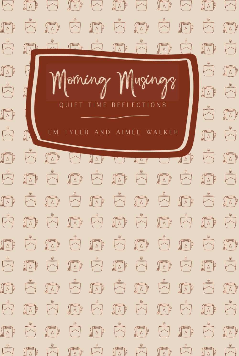 Morning Musings (2nd Ed.): Quiet Time Reflections