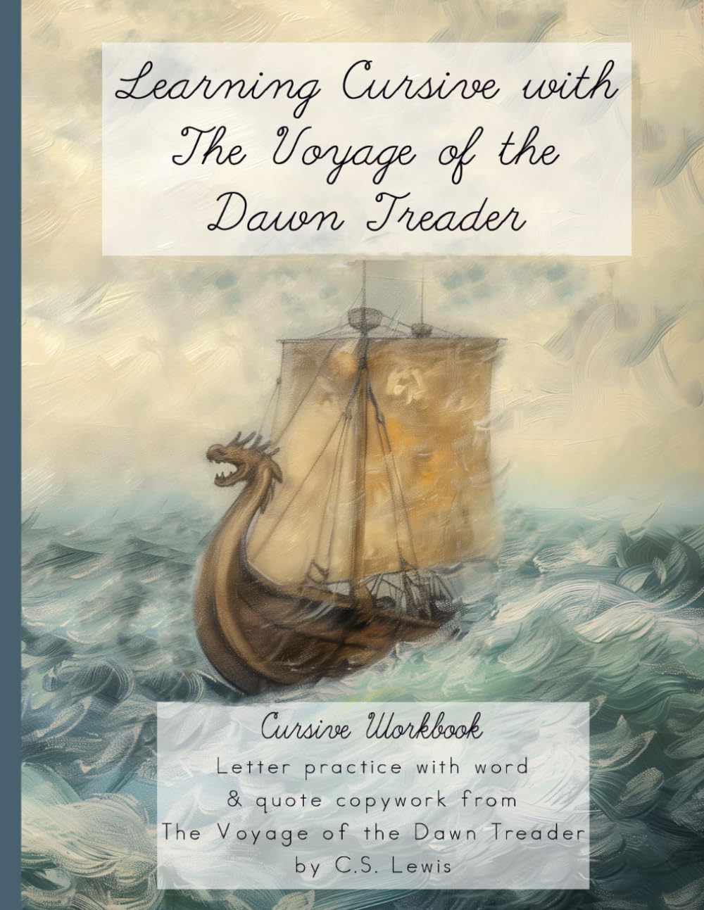 Learning Cursive with The Voyage of the Dawn Treader: Narnia Cursive Handwriting Workbook (Learning with Literature)