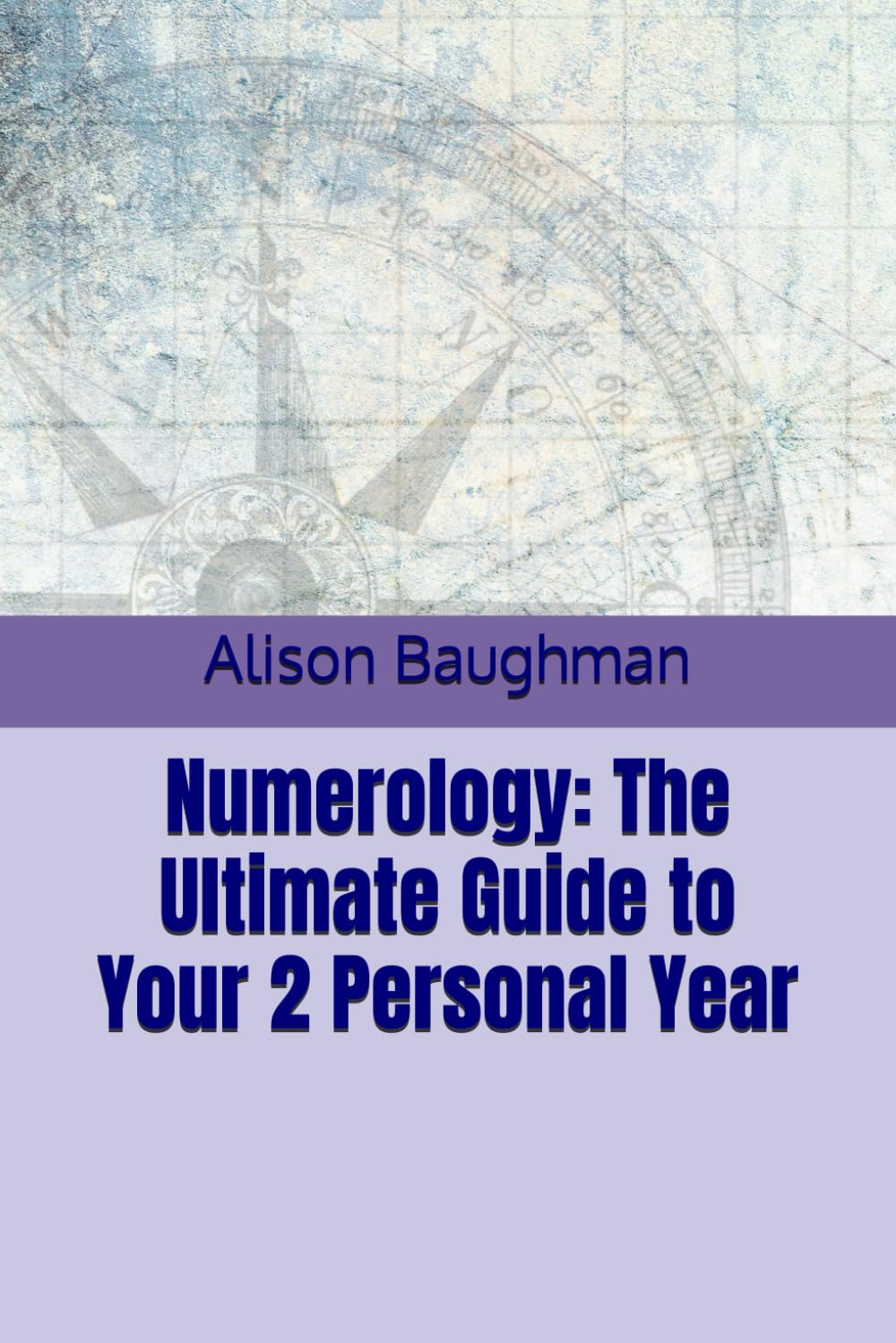 Numerology: The Ultimate Guide to Your 2 Personal Year (Numerology: Personal Year Series)