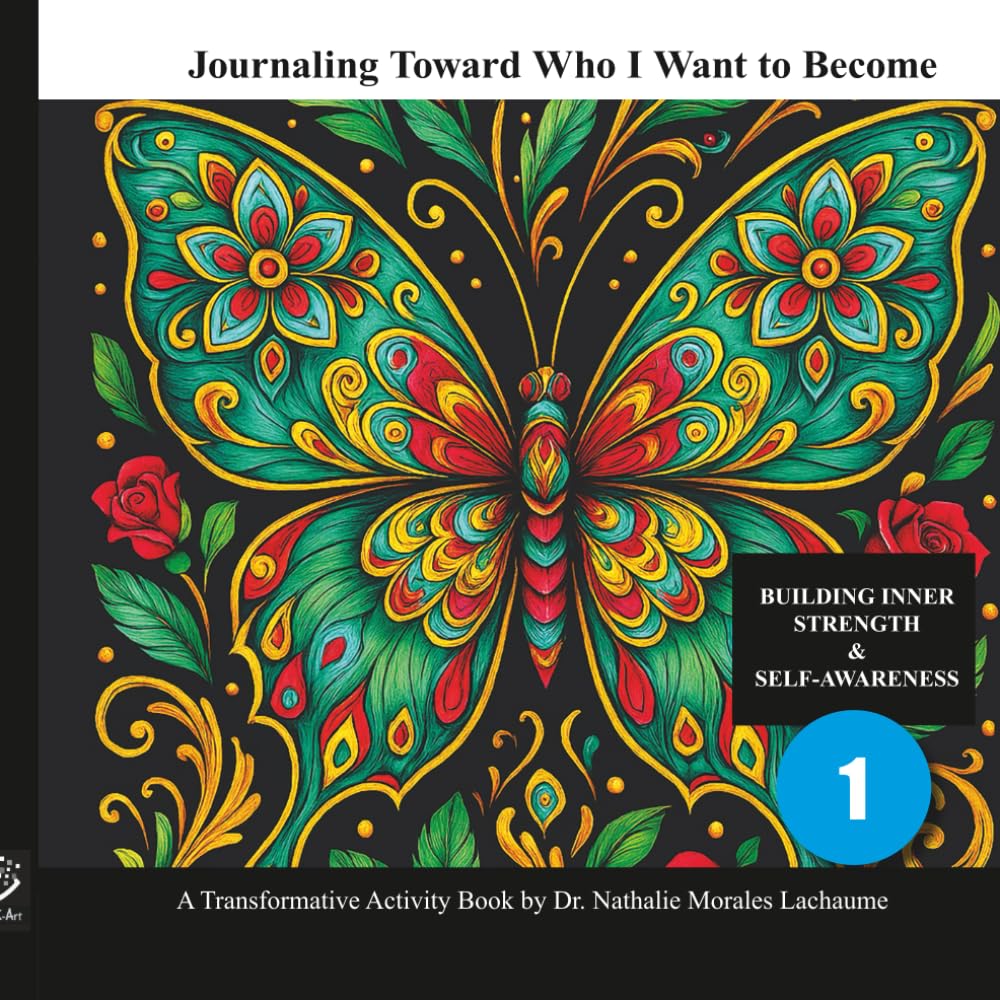 Journaling Toward Who I Want to Become: BUILDING INNER STRENGTH & SELF-AWARENESS