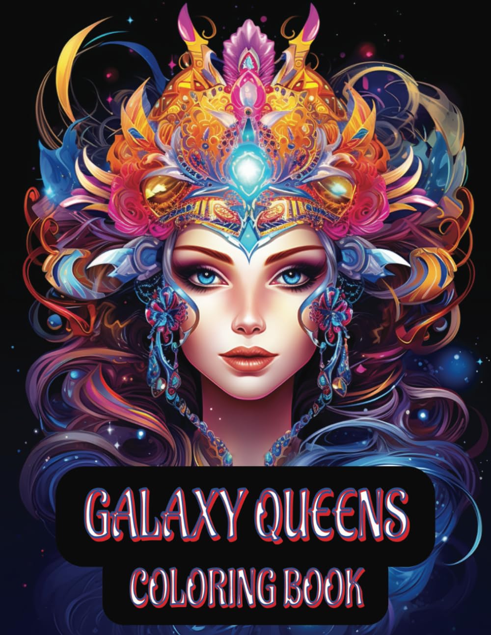 Galaxy Queens Coloring Book: Stunning Space-Themed Beauties for Adults and Teens: An Elegant Sci-Fi Coloring Experience Featuring 40 Gorgeous Cosmic ... Designs for Stress Relief and Imagination