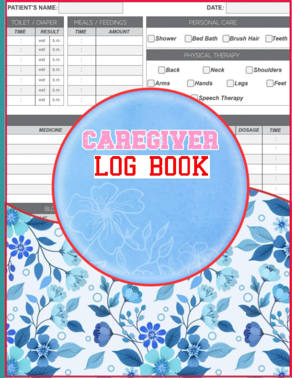 Caregiver Log Book: A detailed caregiver log book, organizer for carers to assist their patients stay healthy| A patient's medical daily log book.