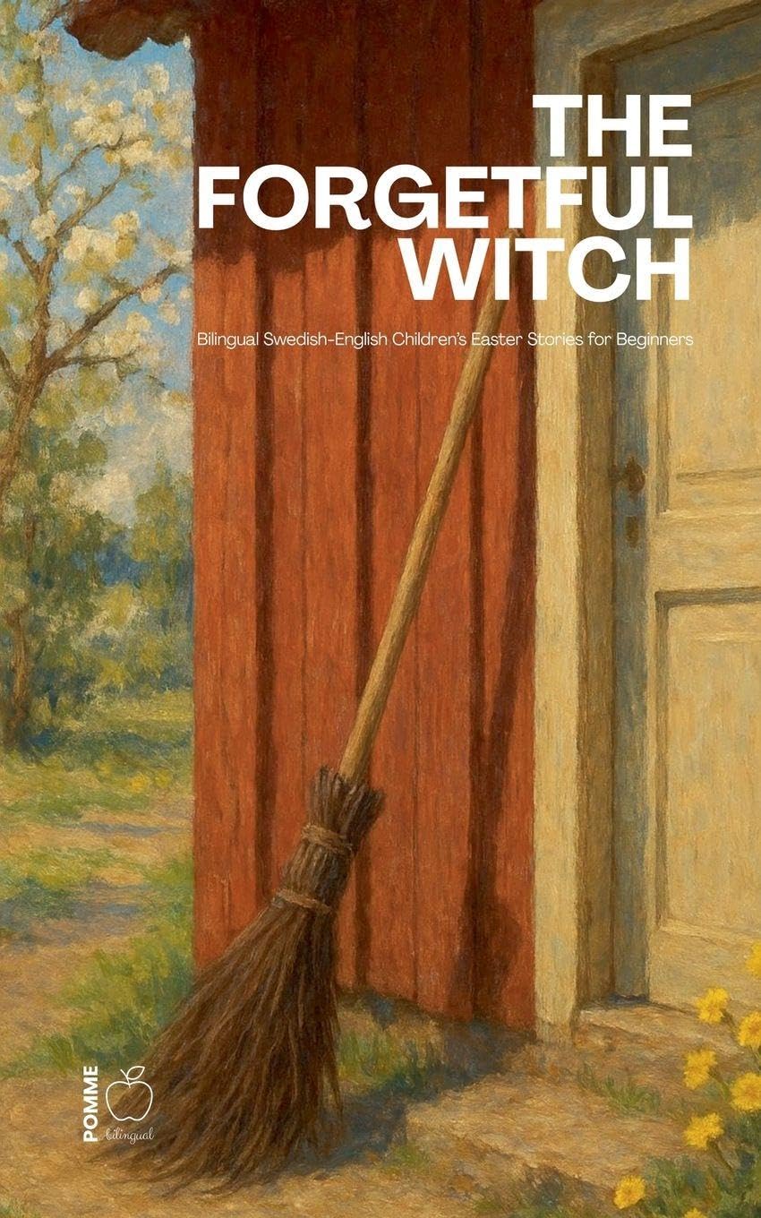 The Forgetful Witch: Bilingual Swedish-English Children's Easter Stories for Beginners